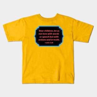 Bible Verse 1 John 3:18 Kids T-Shirt